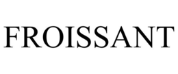 FROISSANT trademark