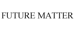 FUTURE MATTER trademark