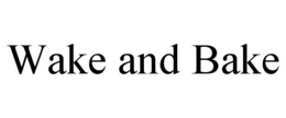 WAKE AND BAKE trademark