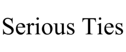SERIOUS TIES trademark