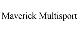 MAVERICK MULTISPORT trademark