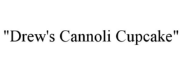 "DREW'S CANNOLI CUPCAKE" trademark