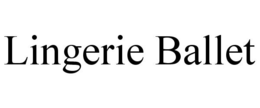 LINGERIE BALLET trademark