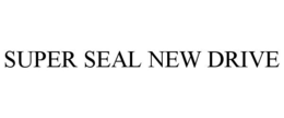 SUPER SEAL NEW DRIVE trademark