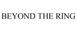 BEYOND THE RING trademark