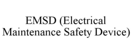 EMSD (ELECTRICAL MAINTENANCE SAFETY DEVICE) trademark