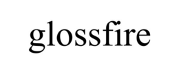 GLOSSFIRE trademark