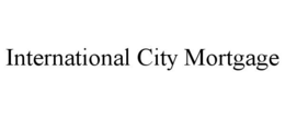 INTERNATIONAL CITY MORTGAGE trademark