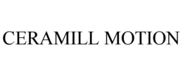 CERAMILL MOTION trademark