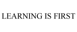 LEARNING IS FIRST trademark