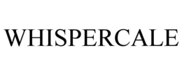 WHISPERCALE trademark