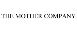 THE MOTHER COMPANY trademark