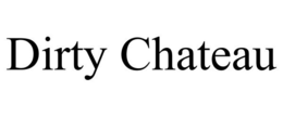 DIRTY CHATEAU trademark