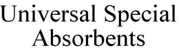 UNIVERSAL SPECIAL ABSORBENTS trademark