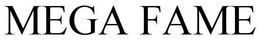 MEGA FAME trademark