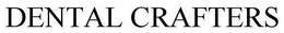 DENTAL CRAFTERS trademark