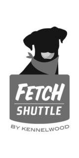 FETCH SHUTTLE BY KENNELWOOD trademark