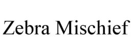 ZEBRA MISCHIEF trademark