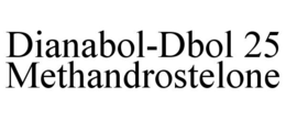 DIANABOL-DBOL 25 METHANDROSTELONE trademark