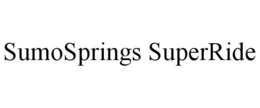 SUMOSPRINGS SUPERRIDE trademark