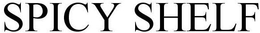 SPICY SHELF trademark