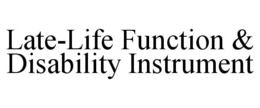 LATE-LIFE FUNCTION & DISABILITY INSTRUMENT trademark