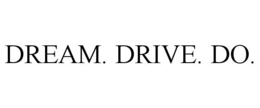 DREAM. DRIVE. DO. trademark