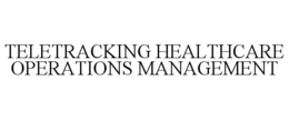 TELETRACKING HEALTHCARE OPERATIONS MANAGEMENT trademark