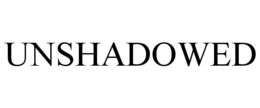 UNSHADOWED trademark