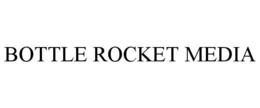 BOTTLE ROCKET MEDIA trademark