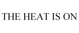 THE HEAT IS ON trademark
