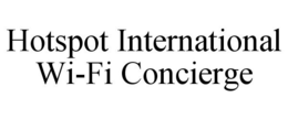 HOTSPOT INTERNATIONAL WI-FI CONCIERGE trademark