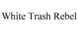 WHITE TRASH REBEL trademark
