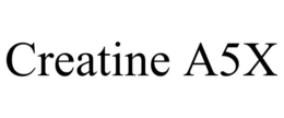 CREATINE A5X trademark