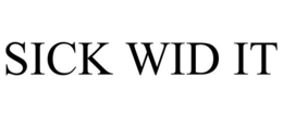 SICK WID IT trademark