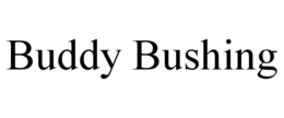 BUDDY BUSHING trademark