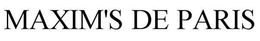 MAXIM'S DE PARIS trademark