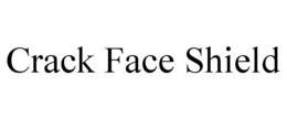 CRACK FACE SHIELD trademark