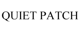 QUIET PATCH trademark