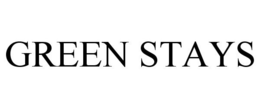 GREEN STAYS trademark