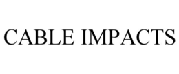 CABLE IMPACTS trademark