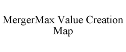 MERGERMAX VALUE CREATION MAP trademark