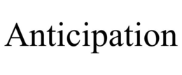 ANTICIPATION trademark