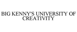BIG KENNY'S UNIVERSITY OF CREATIVITY trademark