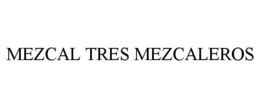 MEZCAL TRES MEZCALEROS trademark