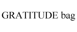 GRATITUDE BAG trademark