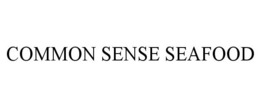 COMMON SENSE SEAFOOD trademark