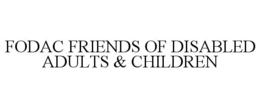 FODAC FRIENDS OF DISABLED ADULTS & CHILDREN trademark