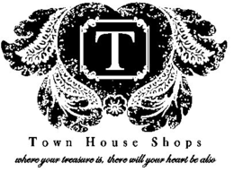 T TOWN HOUSE SHOPS WHERE YOUR TREASURE IS, THERE WILL YOUR HEART BE ALSO trademark