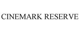 CINEMARK RESERVE trademark